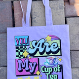 You Are My Cup Of Tea Tote